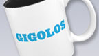 Gigolos Mug